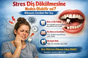 Stres Diş Dökülmesine Neden Olabilir mi? Bilmeniz Gereken Her Şey
